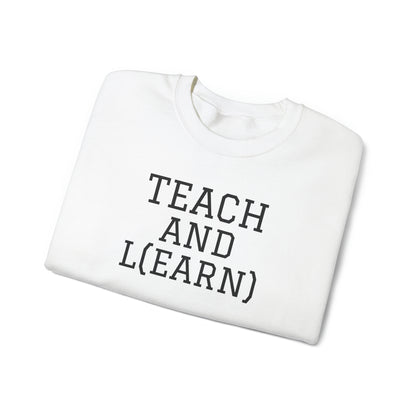 TEACH AND L(EARN) Sweatshirt