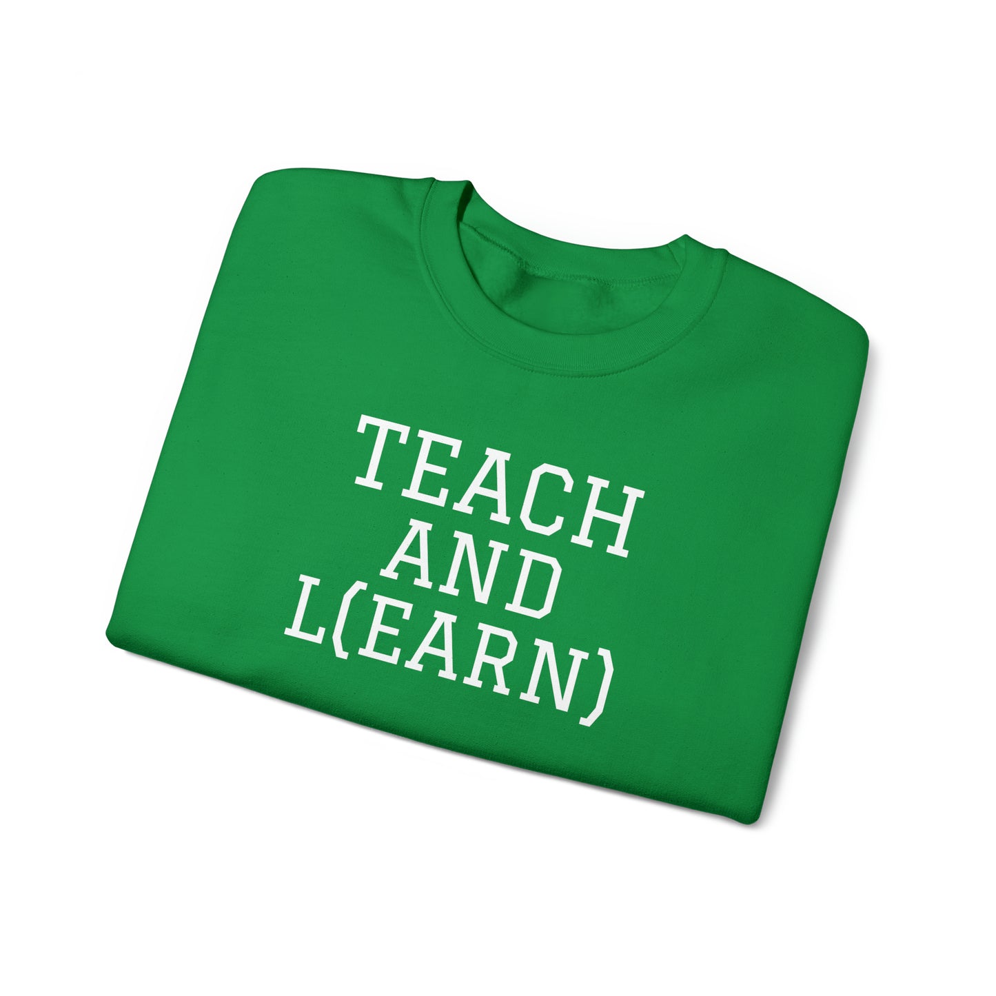 TEACH AND L(EARN) Sweatshirt