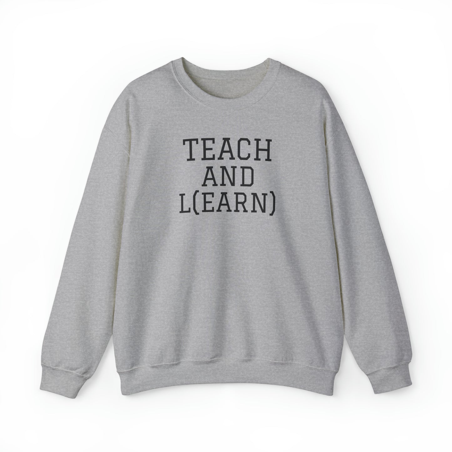 TEACH AND L(EARN) Sweatshirt